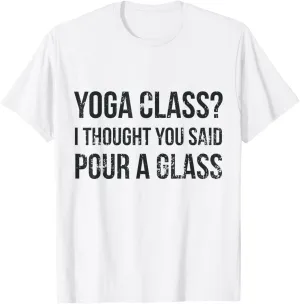 Yoga Class Pour a Glass - Funny Wine & Yoga Sayings T-Shirt